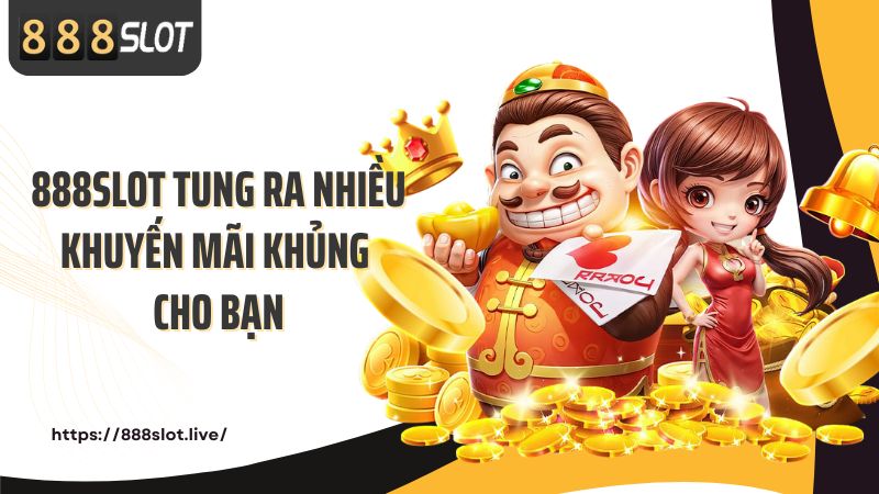 888SLOT tung ra nhiều khuyến mãi khủng cho bạn