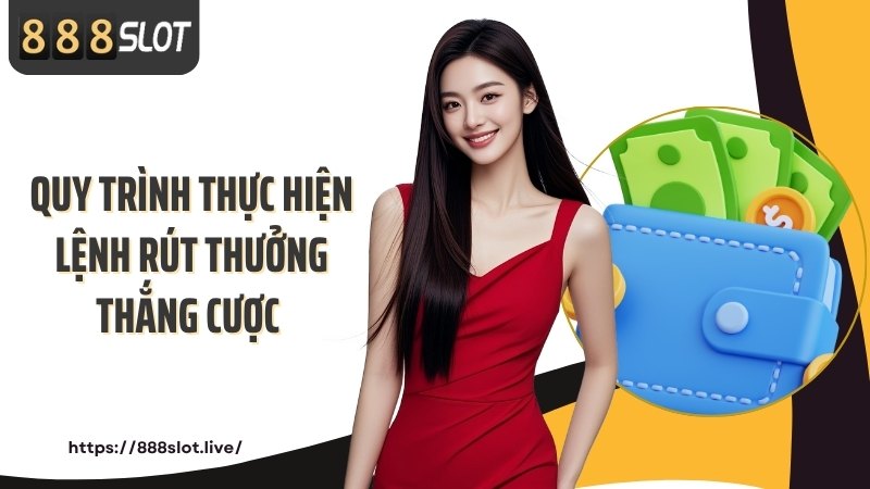 Quy trình thực hiện lệnh rút thưởng thắng cược 